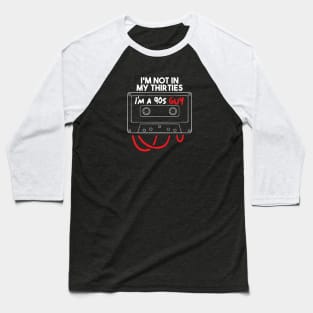 i'm not in my thirties i'm a 90s guy Baseball T-Shirt